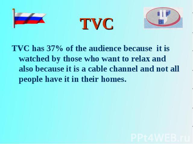 TVC has 37% of the audience because it is watched by those who want to relax and also because it is a cable channel and not all people have it in their homes. TVC has 37% of the audience because it is watched by those who want to relax and also beca…