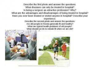 Describe the first photo and answer the questions. What diseases can only be tre