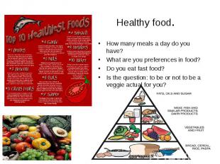 Healthy food. How many meals a day do you have? What are you preferences in food