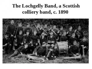 The Lochgelly Band, a Scottish colliery band, c.&nbsp;1890