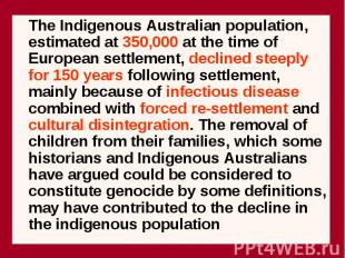 The Indigenous Australian population, estimated at 350,000 at the time of Europe