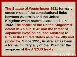 The Statute of Westminster 1931 formally ended most of the constitutional links