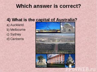 4) What is the capital of Australia? 4) What is the capital of Australia? Auckla