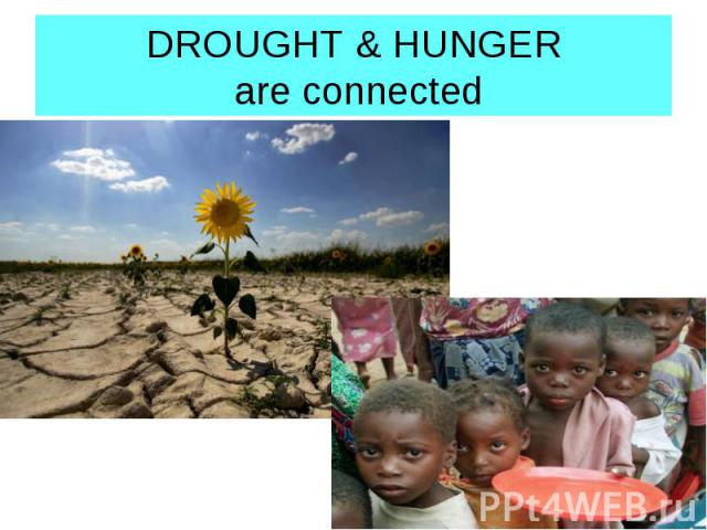 DROUGHT & HUNGER are connected