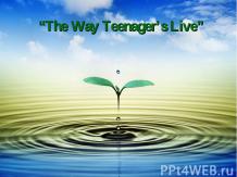 The Way Teenager’s Live