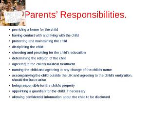 Parents’ Responsibilities. providing a home for the child having contact with an