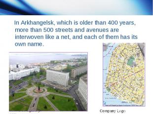In Arkhangelsk, which is older than 400 years, more than 500 streets and avenues