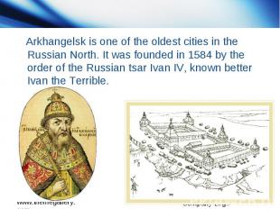 Arkhangelsk is one of the oldest cities in the Russian North. It was founded in