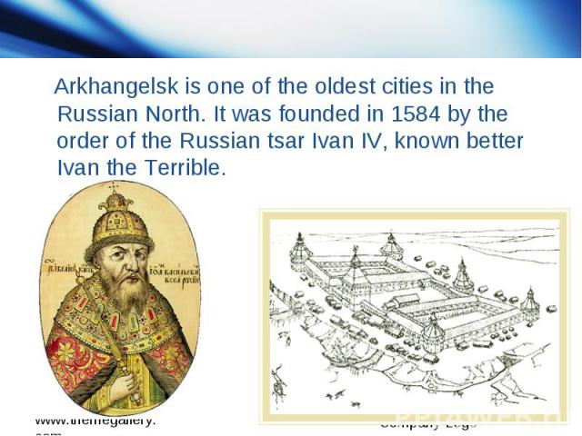 Arkhangelsk is one of the oldest cities in the Russian North. It was founded in 1584 by the order of the Russian tsar Ivan IV, known better Ivan the Terrible.