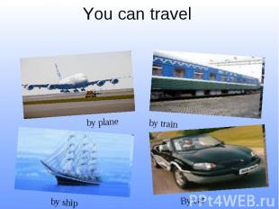 You can travel