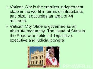 Vatican City is the smallest independent state in the world in terms of inhabita