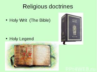 Religious doctrines Holy Writ (The Bible) Holy Legend