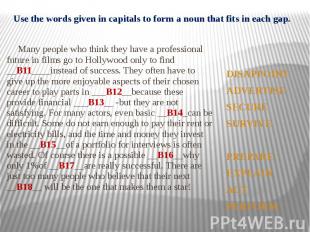 Use the words given in capitals to form a noun that fits in each gap. Many peopl