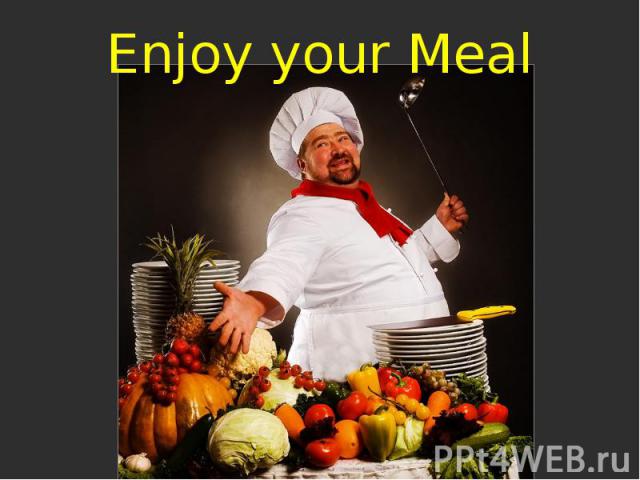 Enjoy your Meal