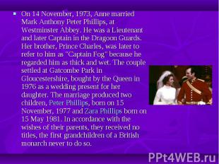 On 14 November, 1973, Anne married Mark Anthony Peter Phillips, at Westminster A