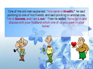 One of the old men explained: &quot;His name is Wealth,&quot; he said pointing t