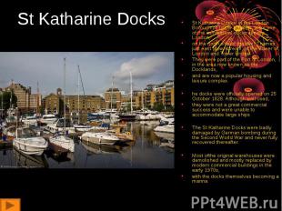 St Katharine Docks, in the London Borough of Tower Hamlets, were one of the comm