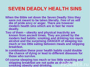 When the Bible set down the Seven Deadly Sins they were not meant to be taken li