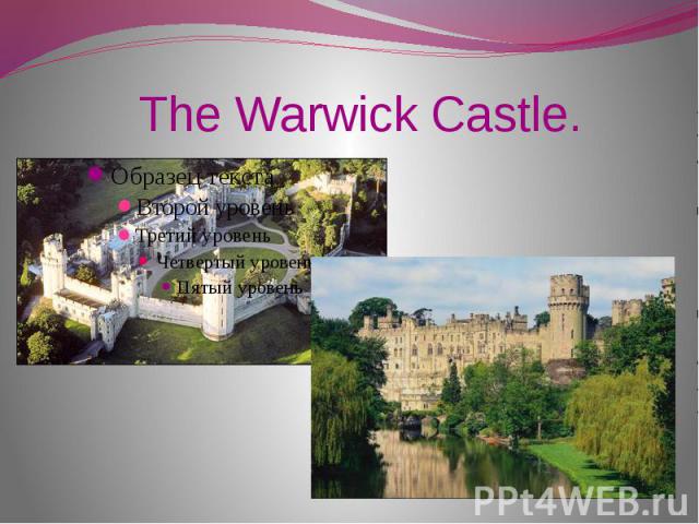 The Warwick Castle.