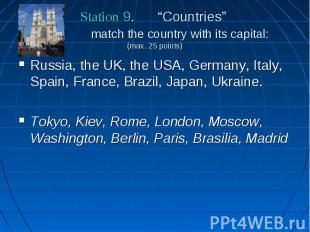 Station 9. “Countries” match the country with its capital: (max. 25 points) Russ