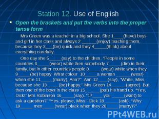 Station 12. Use of English Open the brackets and put the verbs into the proper t