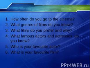 How often do you go to the cinema? How often do you go to the cinema? What genre