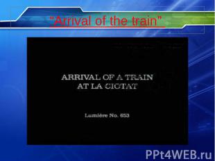 “Arrival of the train”