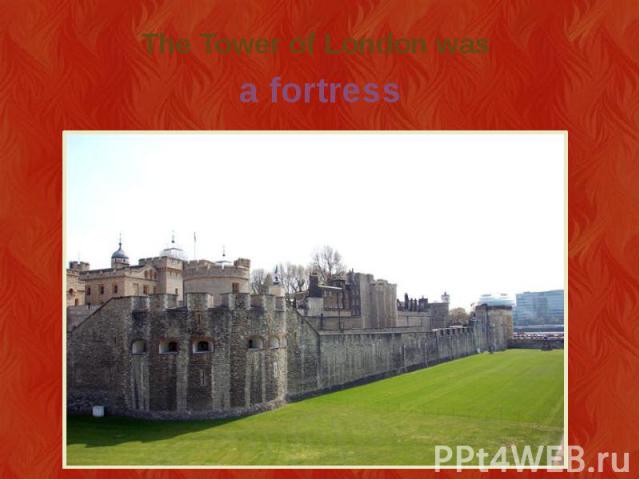 The Tower of London was