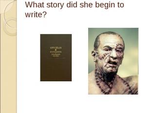 What story did she begin to write?
