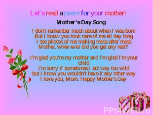 Mother's Day Song I don't remember much about when I was born But I know you too
