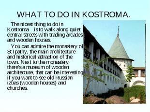 WHAT TO DO IN KOSTROMA. The nicest thing to do in Kostroma is to walk along quie