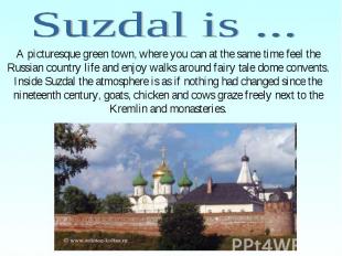 A picturesque green town, where you can at the same time feel the Russian countr