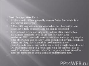 Basic Postoperative Care Basic Postoperative Care 1.Infants and children general