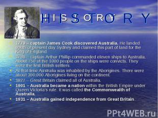 1770 – captain James Cook discovered Australia. He landed south of present day S