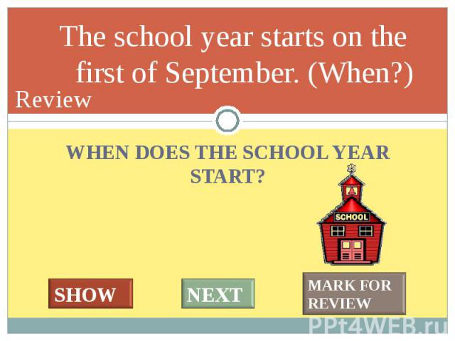 WHEN DOES THE SCHOOL YEAR START? WHEN DOES THE SCHOOL YEAR START?