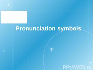 Pronunciation symbols
