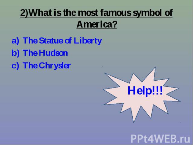 The Statue of Liberty The Statue of Liberty The Hudson The Chrysler