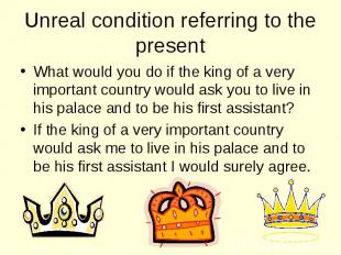 What would you do if the king of a very important country would ask you to live