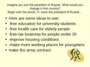 Here are some ideas to use: Here are some ideas to use: -free education for univ