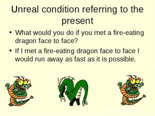 What would you do if you met a fire-eating dragon face to face? What would you d