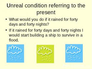 What would you do if it rained for forty days and forty nights? What would you d