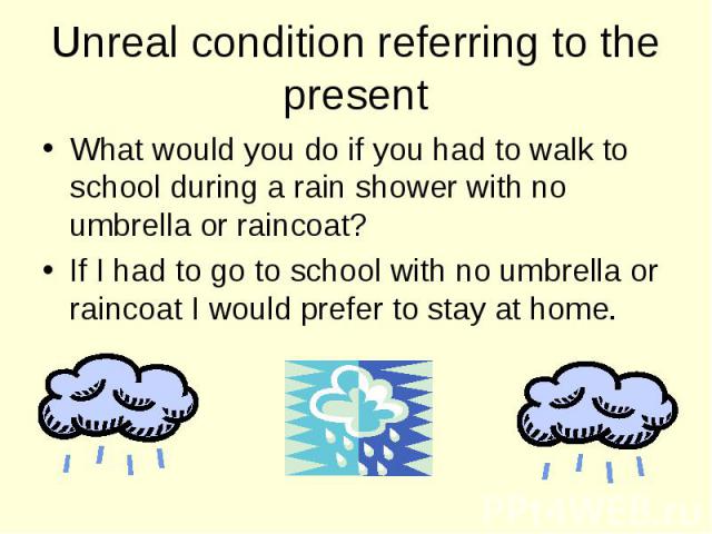 What would you do if you had to walk to school during a rain shower with no umbrella or raincoat? What would you do if you had to walk to school during a rain shower with no umbrella or raincoat? If I had to go to school with no umbrella or raincoat…