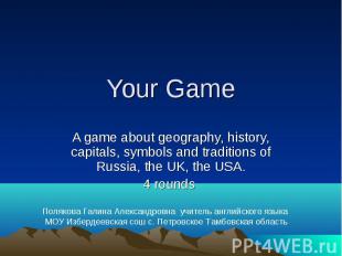 Your Game A game about geography, history, capitals, symbols and traditions of R