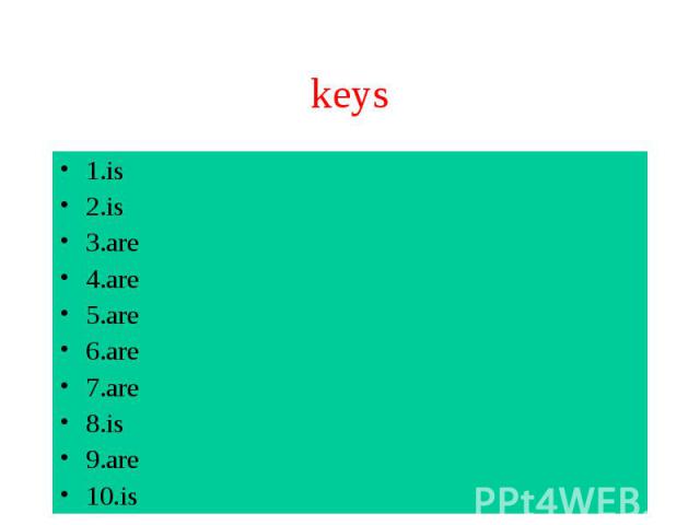 keys 1.is 2.is 3.are 4.are 5.are 6.are 7.are 8.is 9.are 10.is