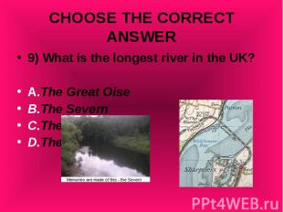 9) What is the longest river in the UK? 9) What is the longest river in the UK?