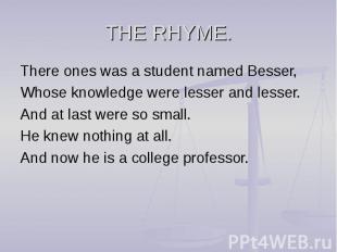 There ones was a student named Besser, There ones was a student named Besser, Wh