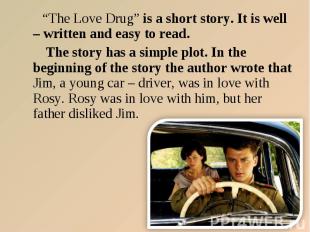 “The Love Drug” is a short story. It is well – written and easy to read. “The Lo