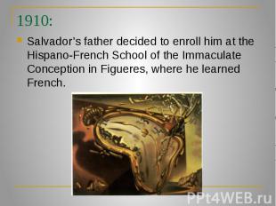 1910: Salvador’s father decided to enroll him at the Hispano-French School of th