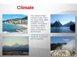 Climate The climate of New Zealand is wet. There are many rivers, lakes, mountai