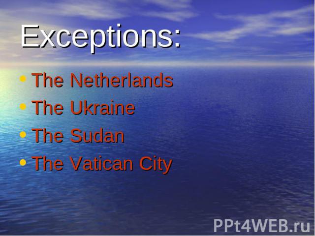 The Netherlands The Netherlands The Ukraine The Sudan The Vatican City